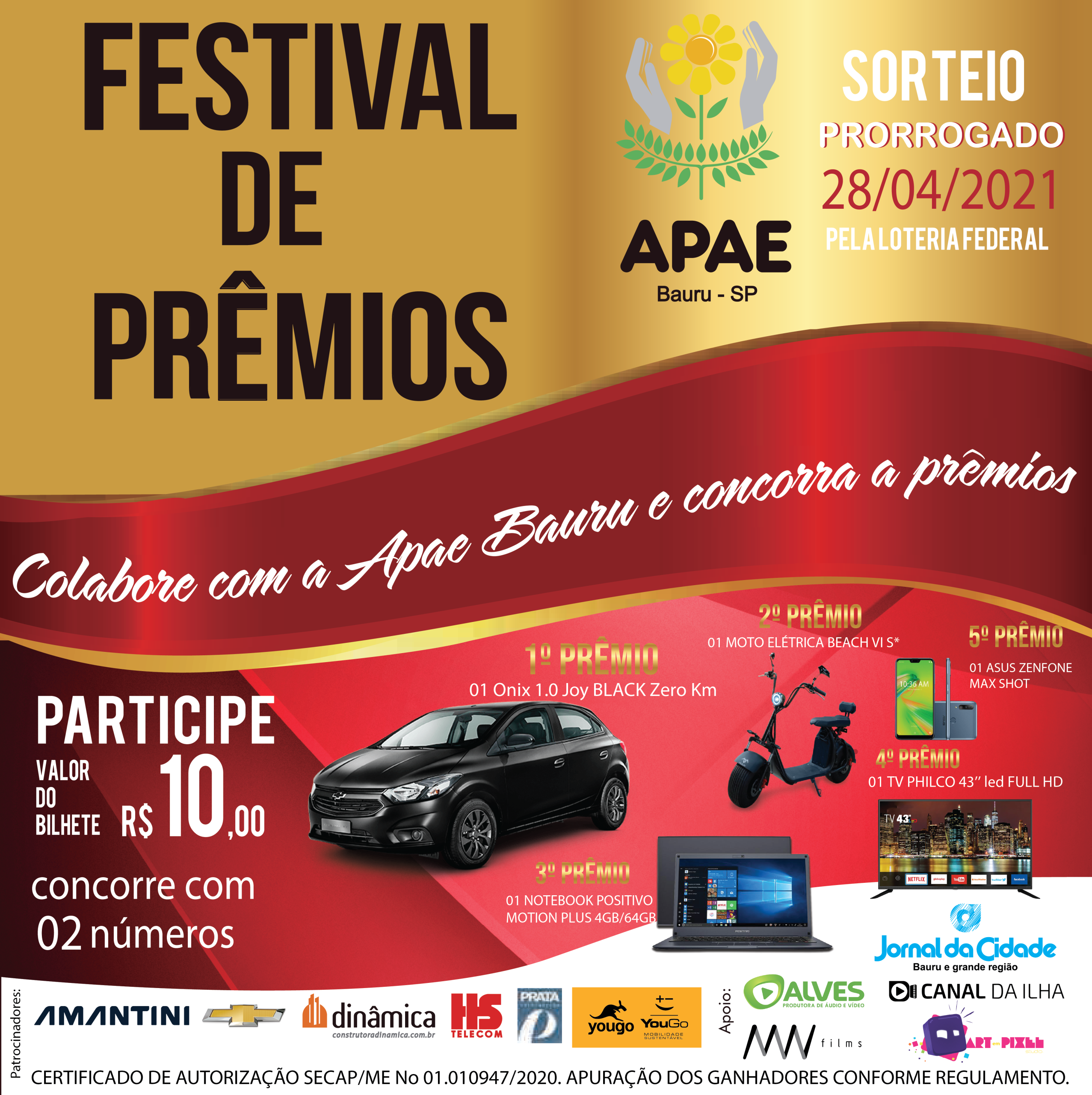 Imagem gráfica nas cores vermelha e dourado, com o texto: em preto: festival de prêmios; ao lado a logo colorida da APAE Bauru; no canto superior direito, o texto em branco e vermelho "Sorteio prorrogado, 28/04/2021 pela loteria federal, ligue 14 3104-2834"; No centro em branco: Colabore com a APAE Bauru e concorra a prêmios; Na parte inferior: na direita, a figura dos cinco prêmios, e em cima, de cada um as informações sobre cada prêmio. Do lado direito o texto em branco: Participe, valor do bilhete, R$10,00; concorre com 02 números; na parte inferior da imagem: faixa branca com logo de parceiros e patrocinadores, do jornal da cidade, e a númeração secap. Cronograma últimos dias do 23º do Festival de Prêmios